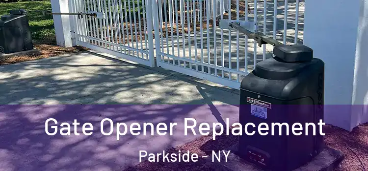 Gate Opener Replacement Parkside - NY