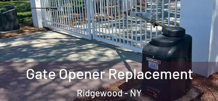 Gate Opener Replacement Ridgewood - NY