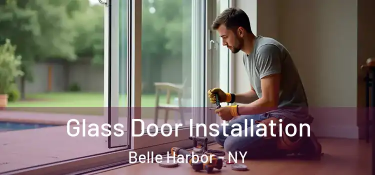  Glass Door Installation Belle Harbor - NY
