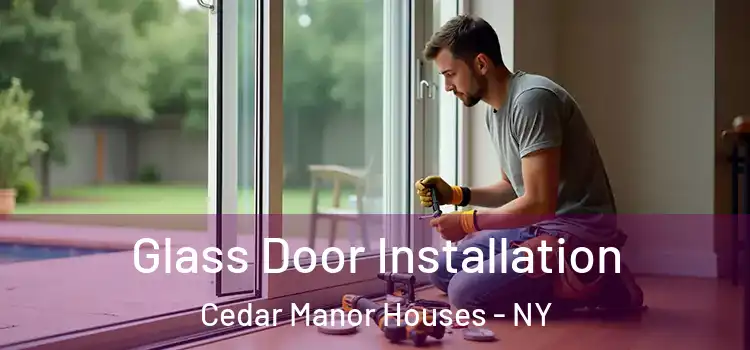 Glass Door Installation Cedar Manor Houses - NY