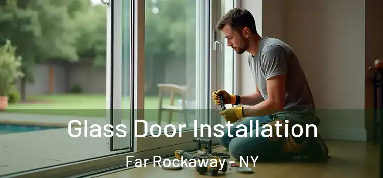  Glass Door Installation Far Rockaway - NY