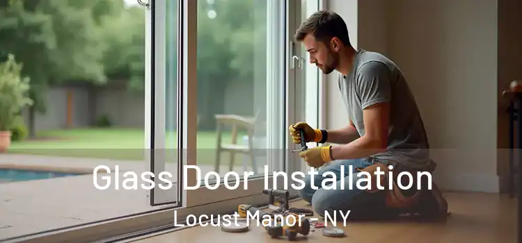 Glass Door Installation Locust Manor - NY