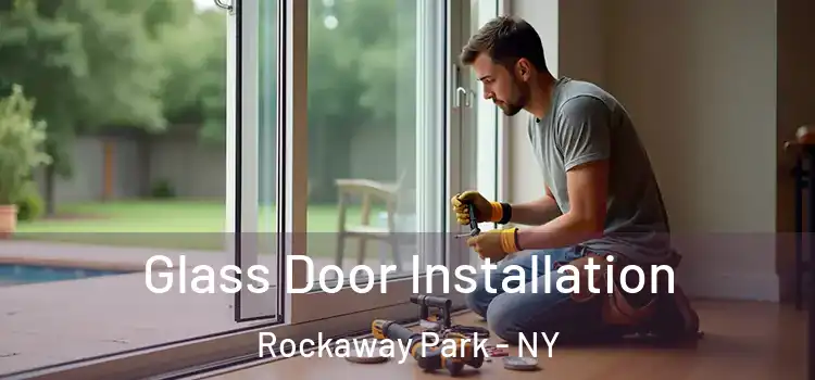 Glass Door Installation Rockaway Park - NY