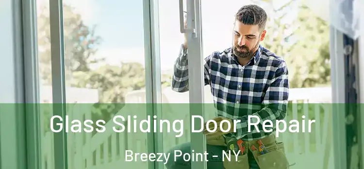  Glass Sliding Door Repair Breezy Point - NY