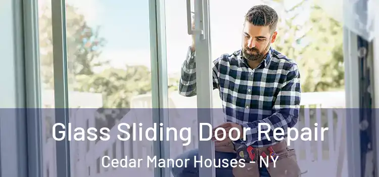  Glass Sliding Door Repair Cedar Manor Houses - NY