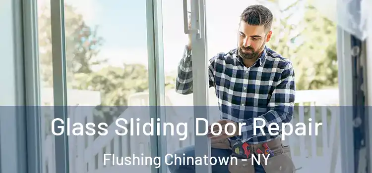  Glass Sliding Door Repair Flushing Chinatown - NY