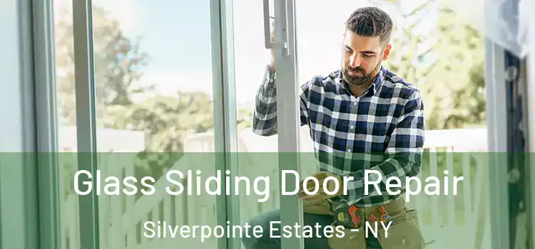  Glass Sliding Door Repair Silverpointe Estates - NY