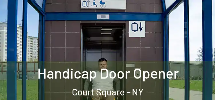 Handicap Door Opener Court Square - NY