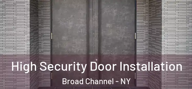 High Security Door Installation Broad Channel - NY