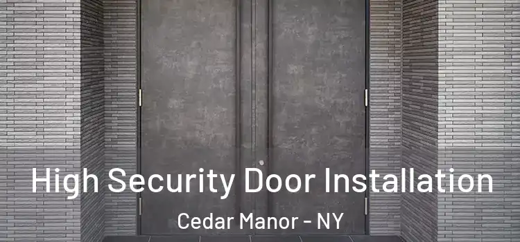 High Security Door Installation Cedar Manor - NY
