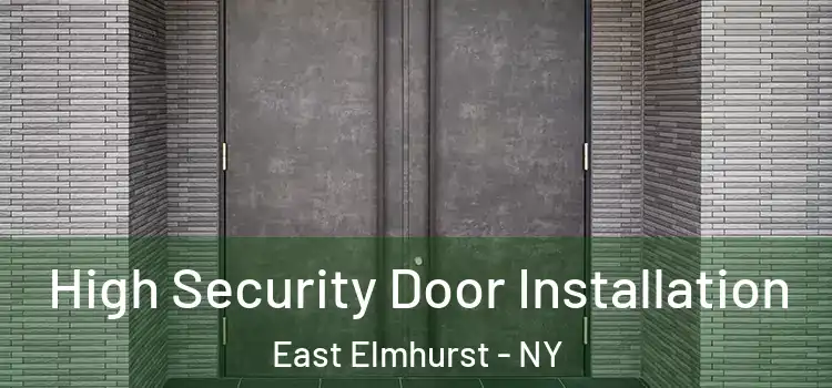 High Security Door Installation East Elmhurst - NY