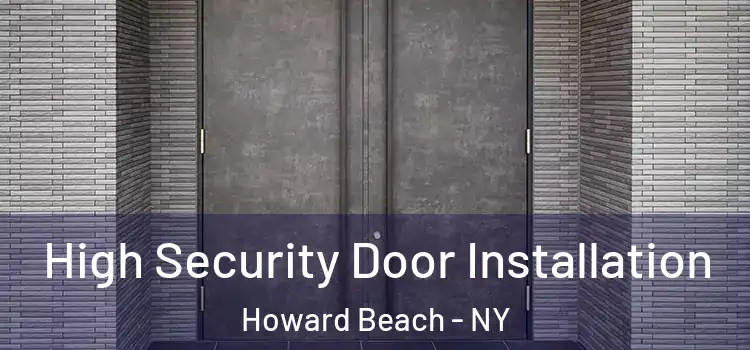 High Security Door Installation Howard Beach - NY