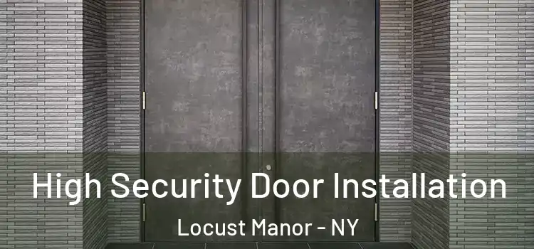 High Security Door Installation Locust Manor - NY