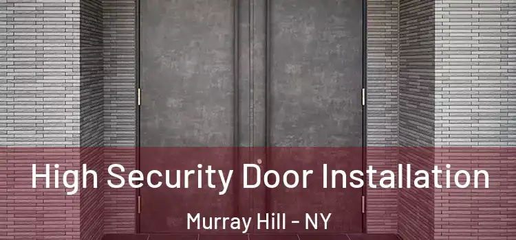  High Security Door Installation Murray Hill - NY
