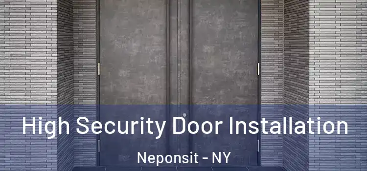 High Security Door Installation Neponsit - NY