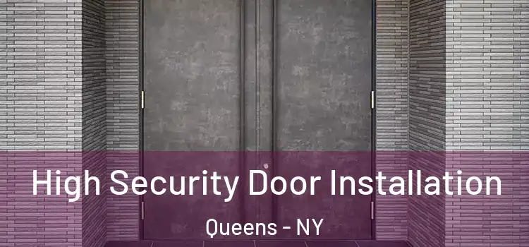 High Security Door Installation Queens - NY