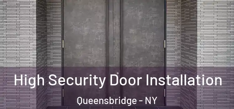 High Security Door Installation Queensbridge - NY