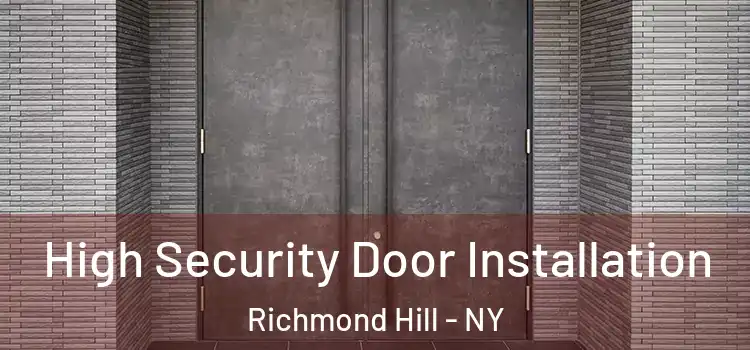  High Security Door Installation Richmond Hill - NY