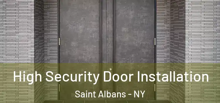 High Security Door Installation Saint Albans - NY