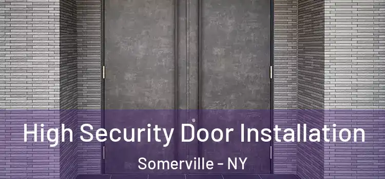 High Security Door Installation Somerville - NY