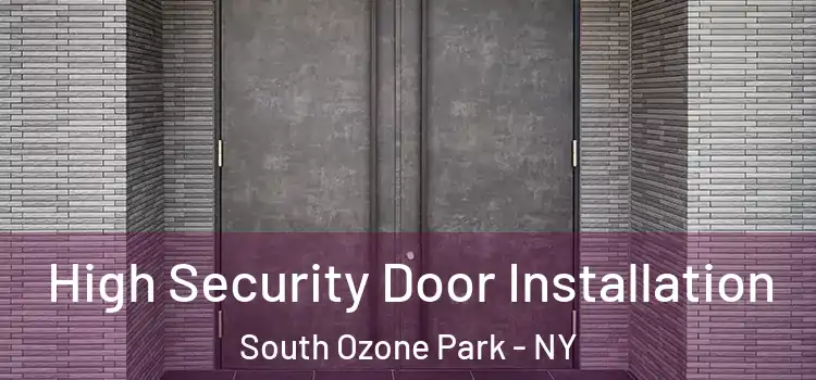 High Security Door Installation South Ozone Park - NY