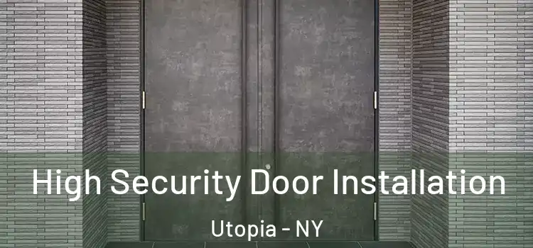 High Security Door Installation Utopia - NY