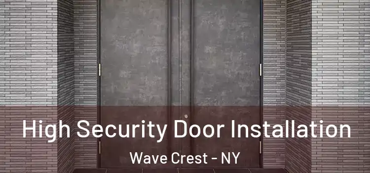 High Security Door Installation Wave Crest - NY