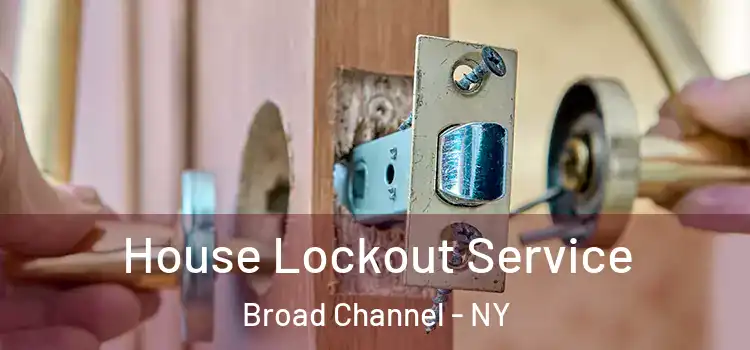 House Lockout Service Broad Channel - NY