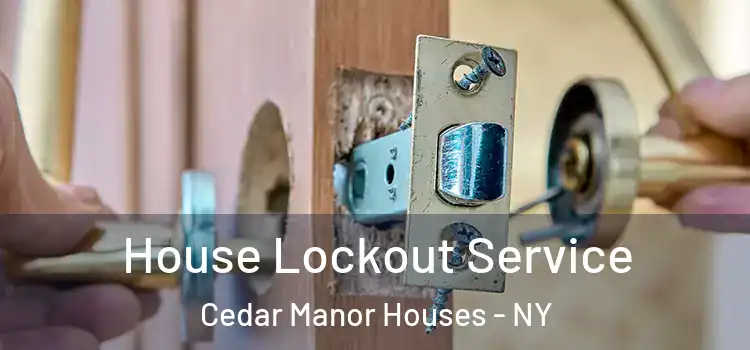 House Lockout Service Cedar Manor Houses - NY