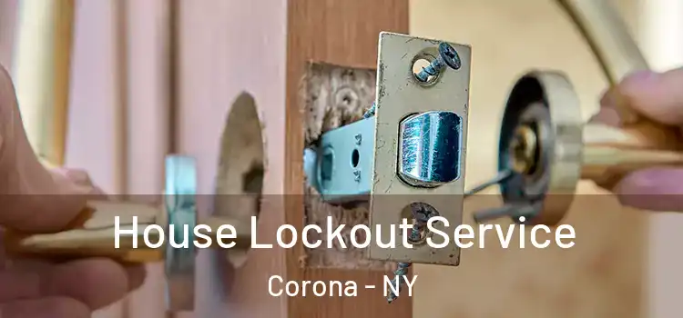  House Lockout Service Corona - NY