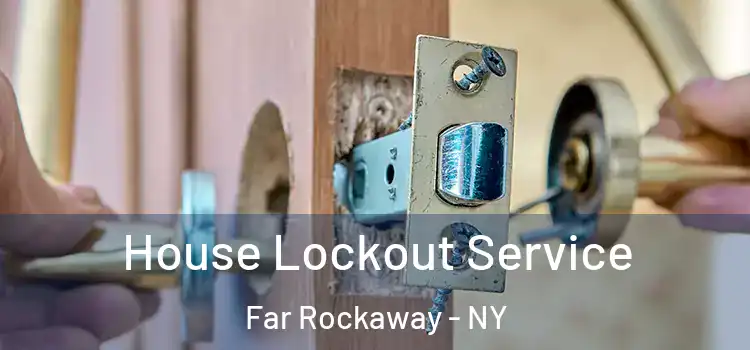 House Lockout Service Far Rockaway - NY
