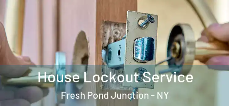 House Lockout Service Fresh Pond Junction - NY