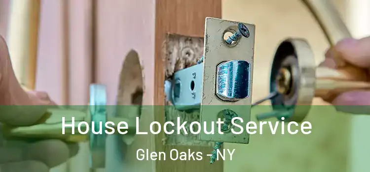 House Lockout Service Glen Oaks - NY