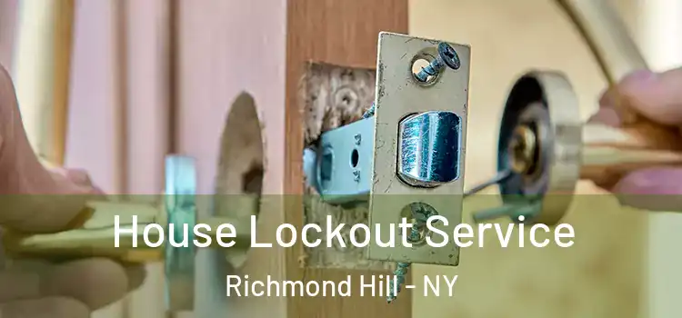  House Lockout Service Richmond Hill - NY