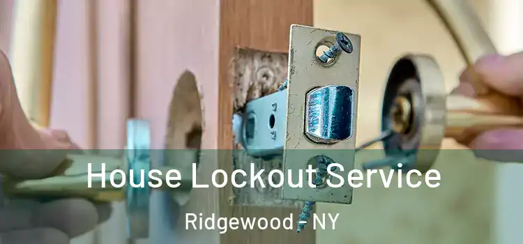  House Lockout Service Ridgewood - NY