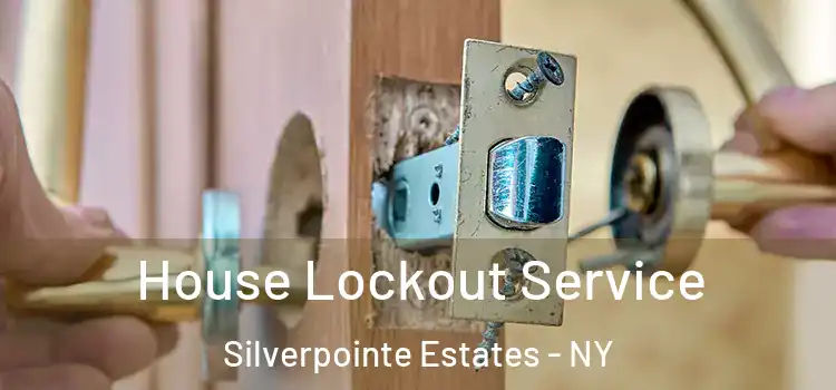 House Lockout Service Silverpointe Estates - NY