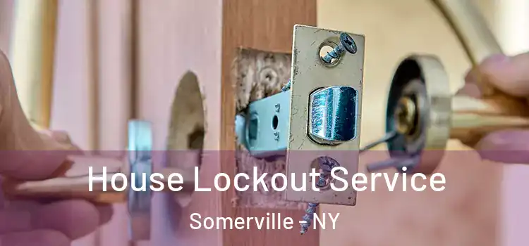  House Lockout Service Somerville - NY