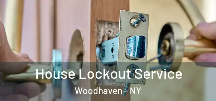 House Lockout Service Woodhaven - NY