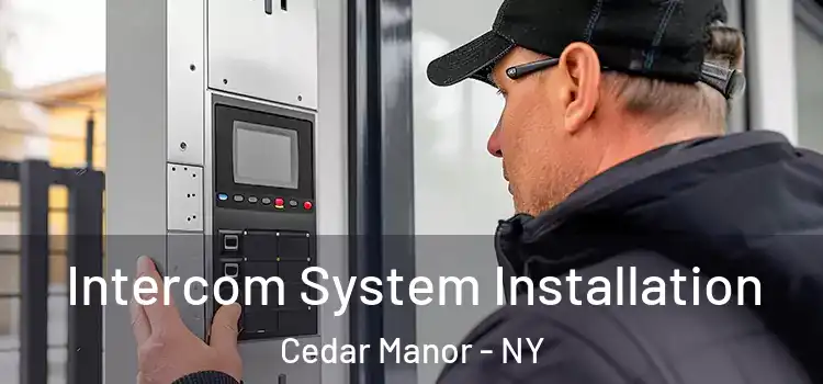 Intercom System Installation Cedar Manor - NY
