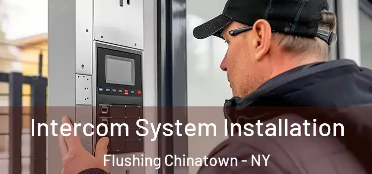  Intercom System Installation Flushing Chinatown - NY