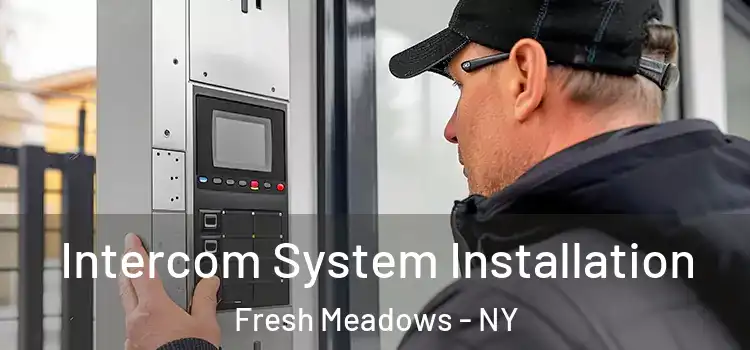 Intercom System Installation Fresh Meadows - NY