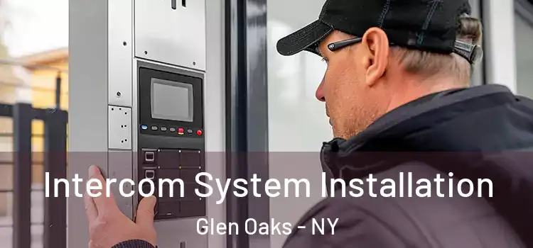 Intercom System Installation Glen Oaks - NY