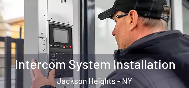 Intercom System Installation Jackson Heights - NY