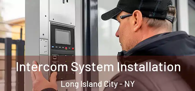 Intercom System Installation Long Island City - NY
