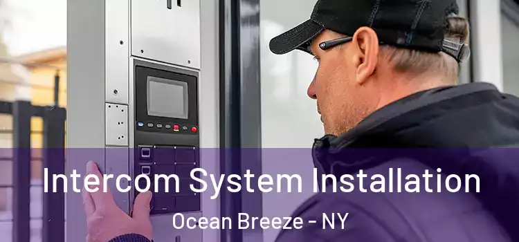 Intercom System Installation Ocean Breeze - NY