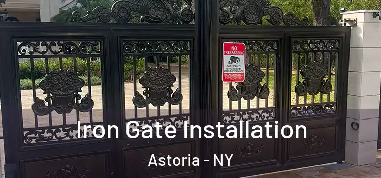  Iron Gate Installation Astoria - NY