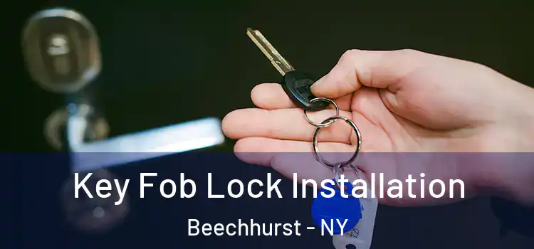 Key Fob Lock Installation Beechhurst - NY