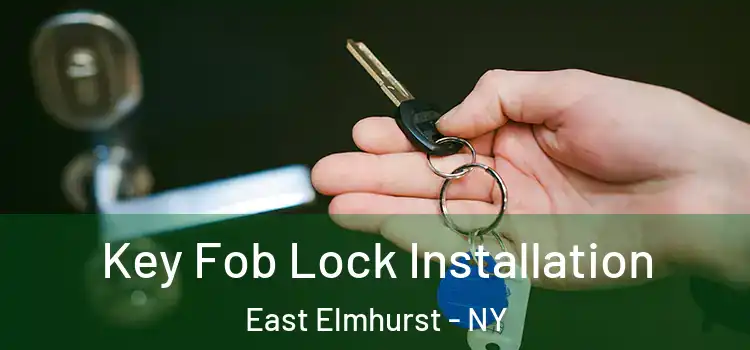  Key Fob Lock Installation East Elmhurst - NY