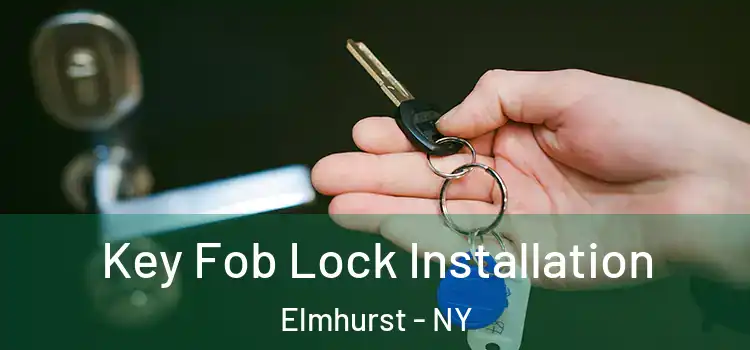  Key Fob Lock Installation Elmhurst - NY