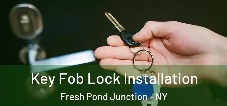  Key Fob Lock Installation Fresh Pond Junction - NY